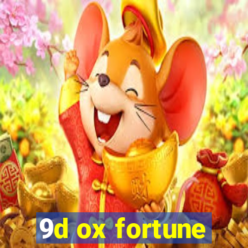 9d ox fortune